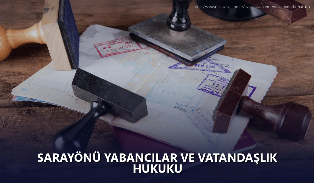 Sarayönü Yabancılar ve Vatandaşlık Hukuku